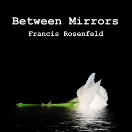 Francis Rosenfeld Between Mirrors book cover - self-reflection personal growth story