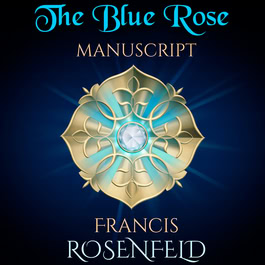 Francis Rosenfeld The Blue Rose Manuscript book cover - personal growth transformational story